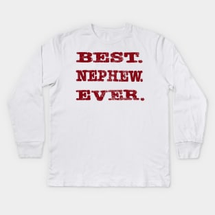 Best. Nephew. Ever. Kids Long Sleeve T-Shirt